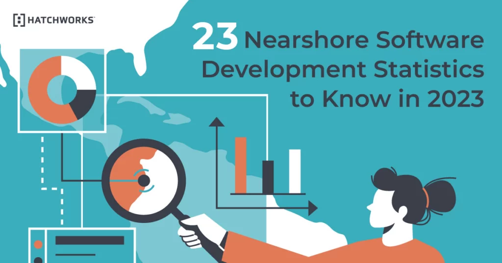 23 Nearshore Software Development Statistics to Know in 2023.