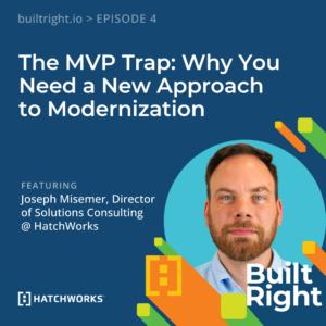 The MVP Trap: Why You Need a New Approach to Modernization with Joseph