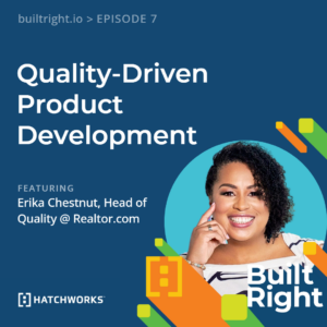 Quality-Driven Product Development with Realtor.com’s Erika Chestnut