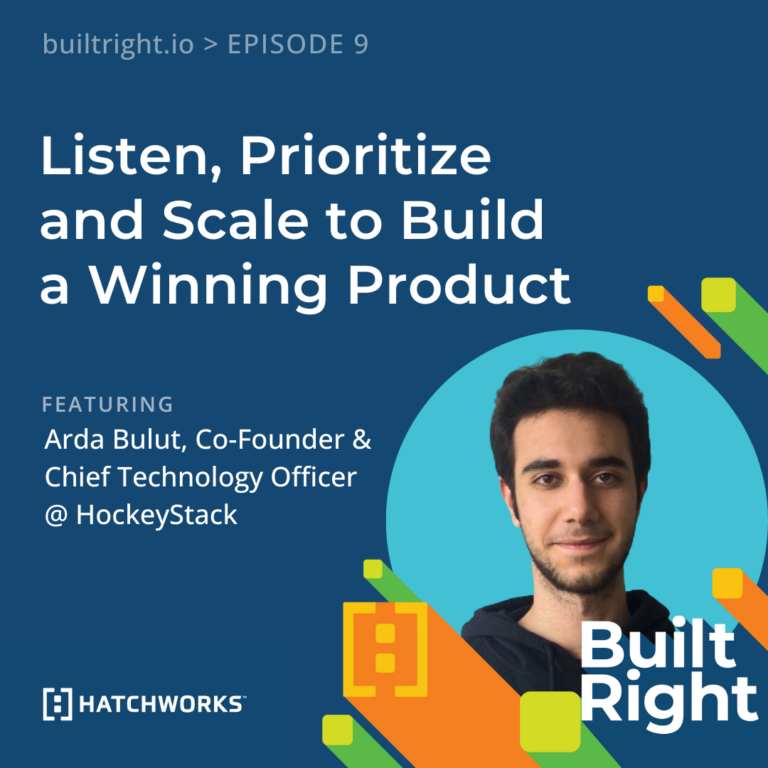Listen, Prioritize, and Scale to Build a Winning Product