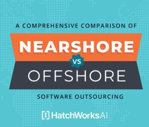 Graphic with the text "A Comprehensive Comparison of Nearshore vs Offshore Software Outsourcing" by HatchWorksAI on a blue background.