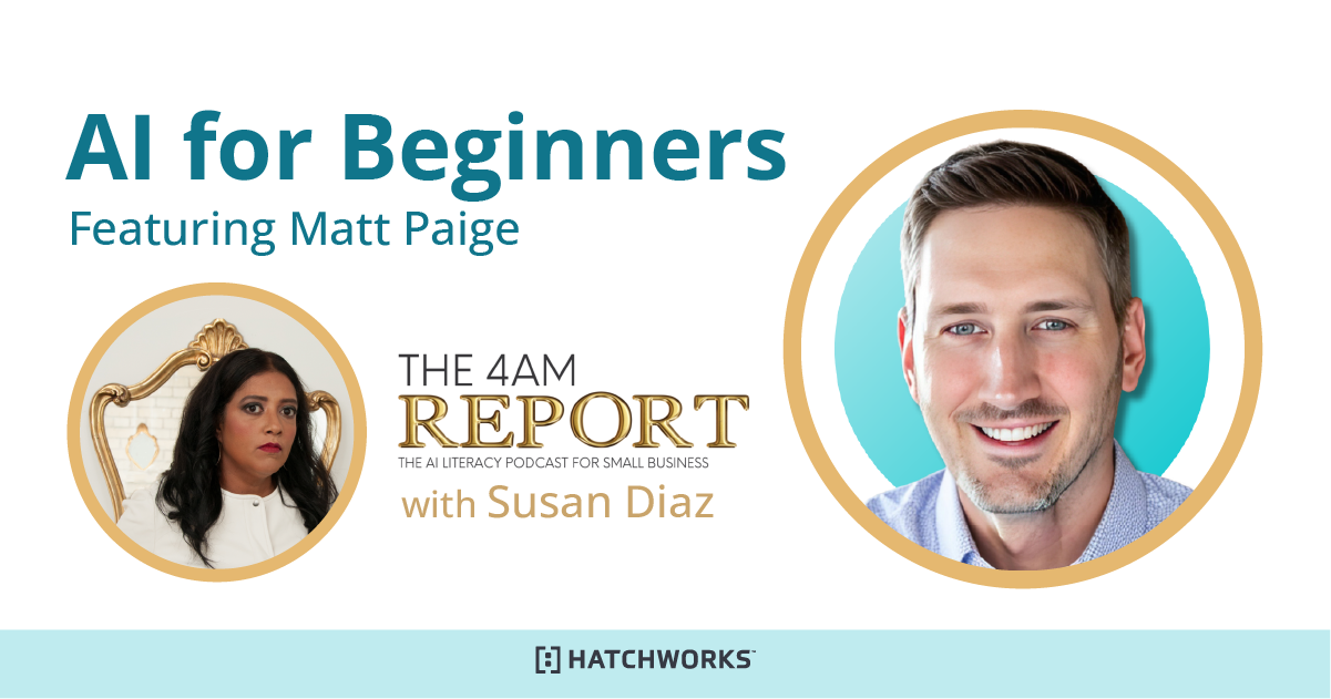 AI for Beginners featuring Matt Paige | HatchWorks AI