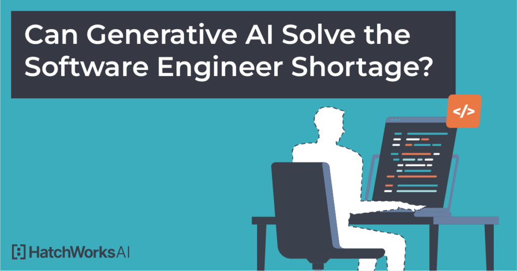 Illustration of a person coding at a computer with text: "Can Generative AI Solve the Software Engineer Shortage?" and HatchWorksAI logo.