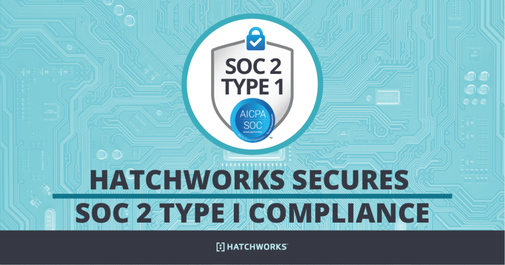 Graphic announcing Hatchworks has secured SOC 2 Type 1 compliance, featuring a circuit board background.