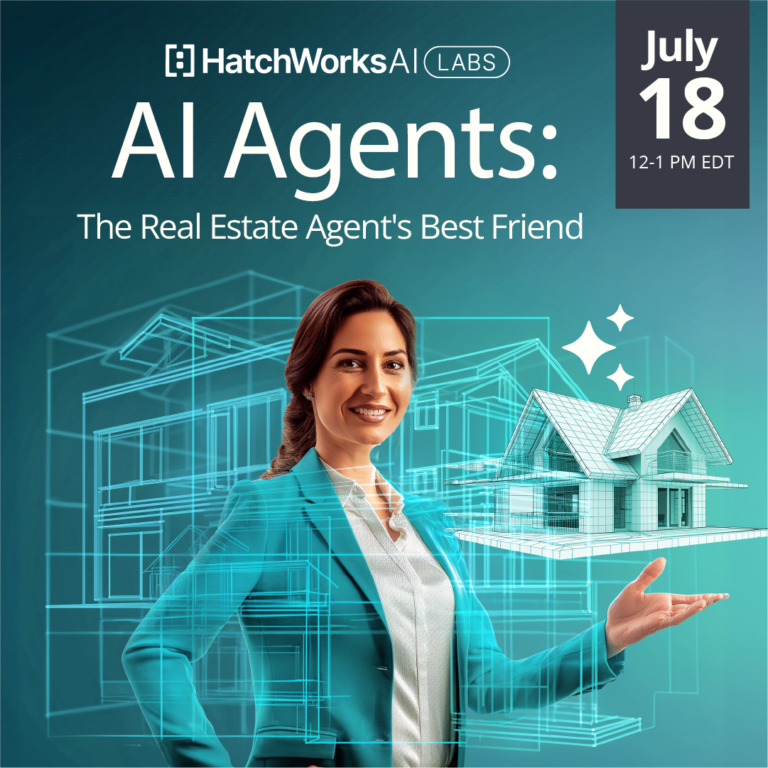 Woman in business attire presenting a virtual house model. Text: "HatchWorks AI Labs. AI Agents: The Real Estate Agent's Best Friend. July 18, 12-1 PM EDT."