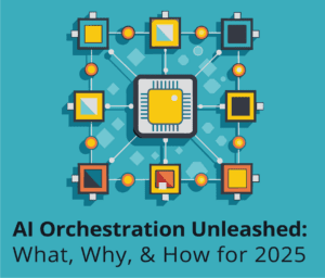 Central AI chip connected to various nodes on a blue background with text: "AI Orchestration Unleashed: What, Why, & How for 2025."