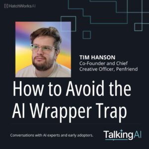 Webinar promo image titled "How to Avoid the AI Wrapper Trap" featuring Tim Hanson, Co-Founder and Chief Creative Officer of Penfriend. Hosted by Talking AI.