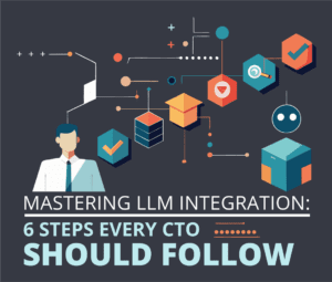 Illustration of a professional with diagrams and icons, titled "Mastering LLM Integration: 6 Steps Every CTO Should Follow" by HatchWorksAI.