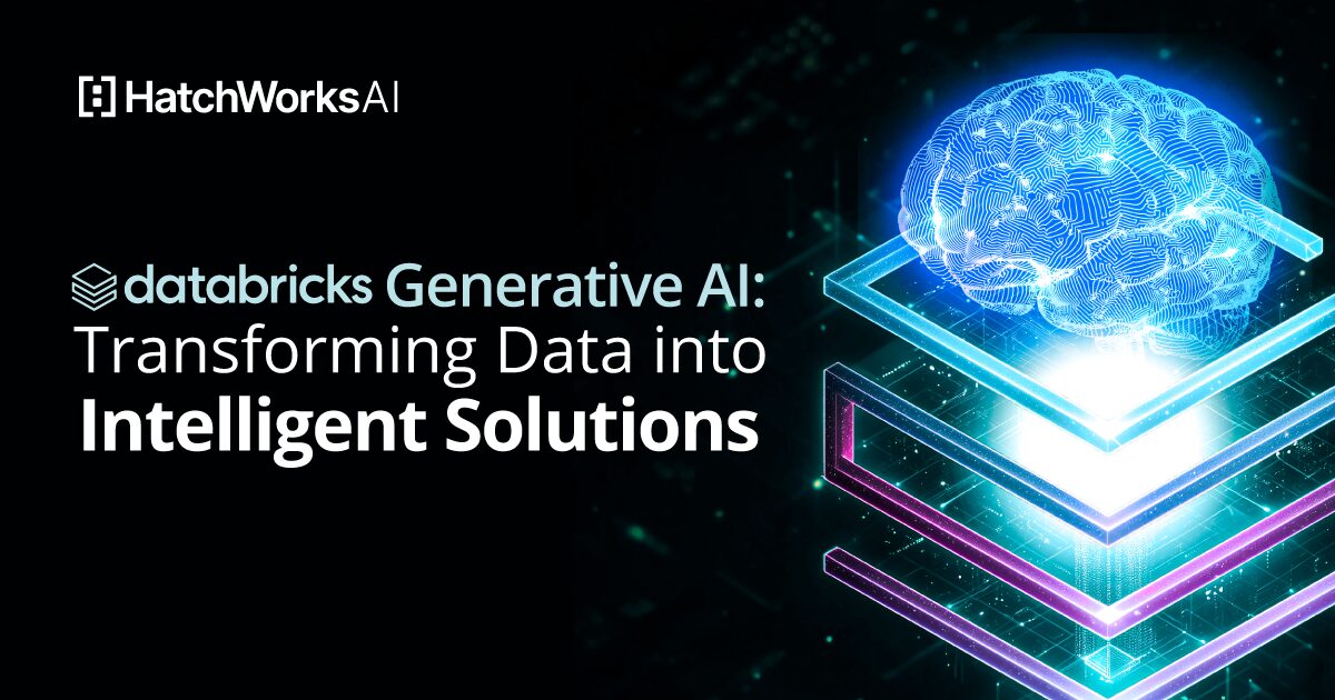 Databricks & Generative AI: Transforming Data into Intelligent Solutions