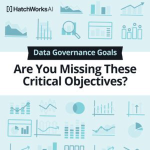 Square graphic featuring data governance goals and the text “Are You Missing These Critical Objectives?".