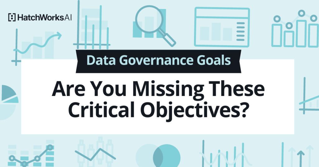 Banner graphic highlighting data governance goals with the text “Are You Missing These Critical Objectives?”.