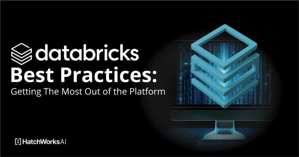 Black banner showing the white Databricks logo and large white text “Best Practices: Getting The Most Out of the Platform.” On the right is a 3D Databricks cube icon hovering in front of a computer monitor displaying streaming binary‑style data. In the bottom left corner is the HatchWorks AI logo.