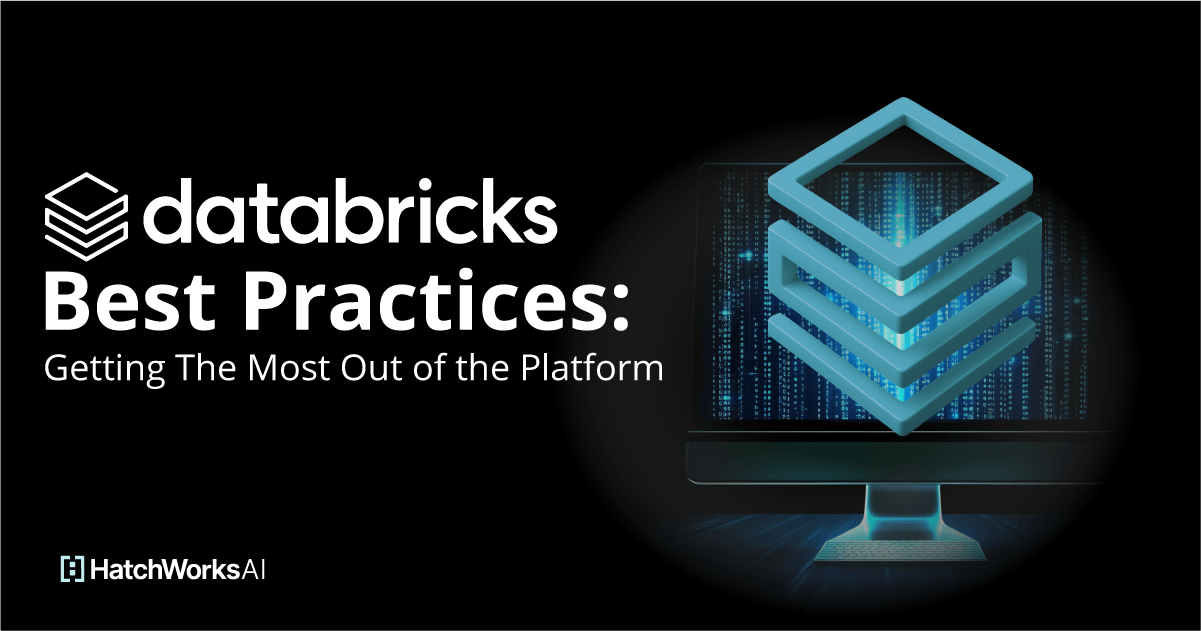 Databricks Best Practices: Getting The Most Out of the Platform
