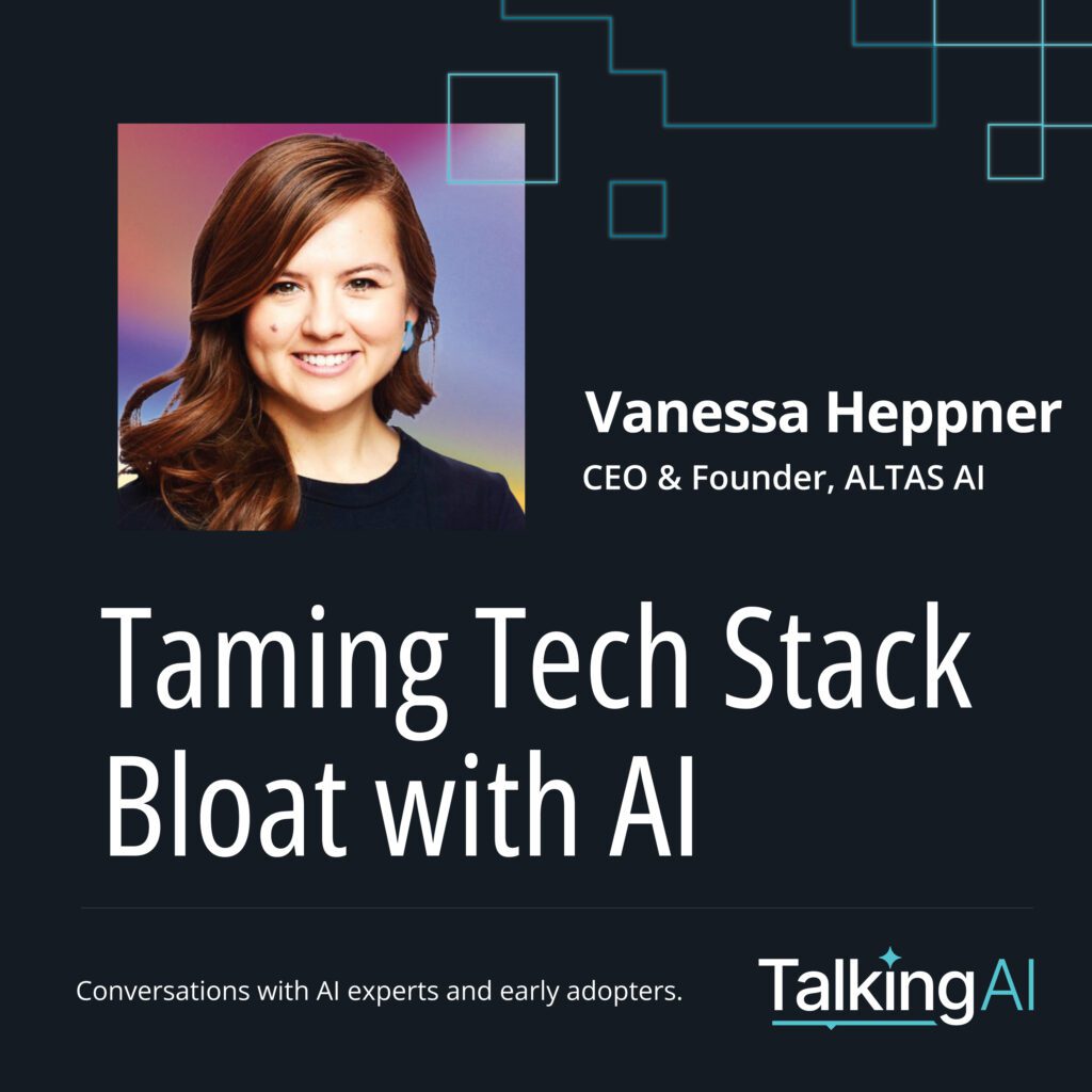 Vanessa Heppner, CEO & Founder of ALTAS AI, featured on the Talking AI Podcast episode titled "Taming Tech Stack Bloat with AI" by HatchWorks AI.