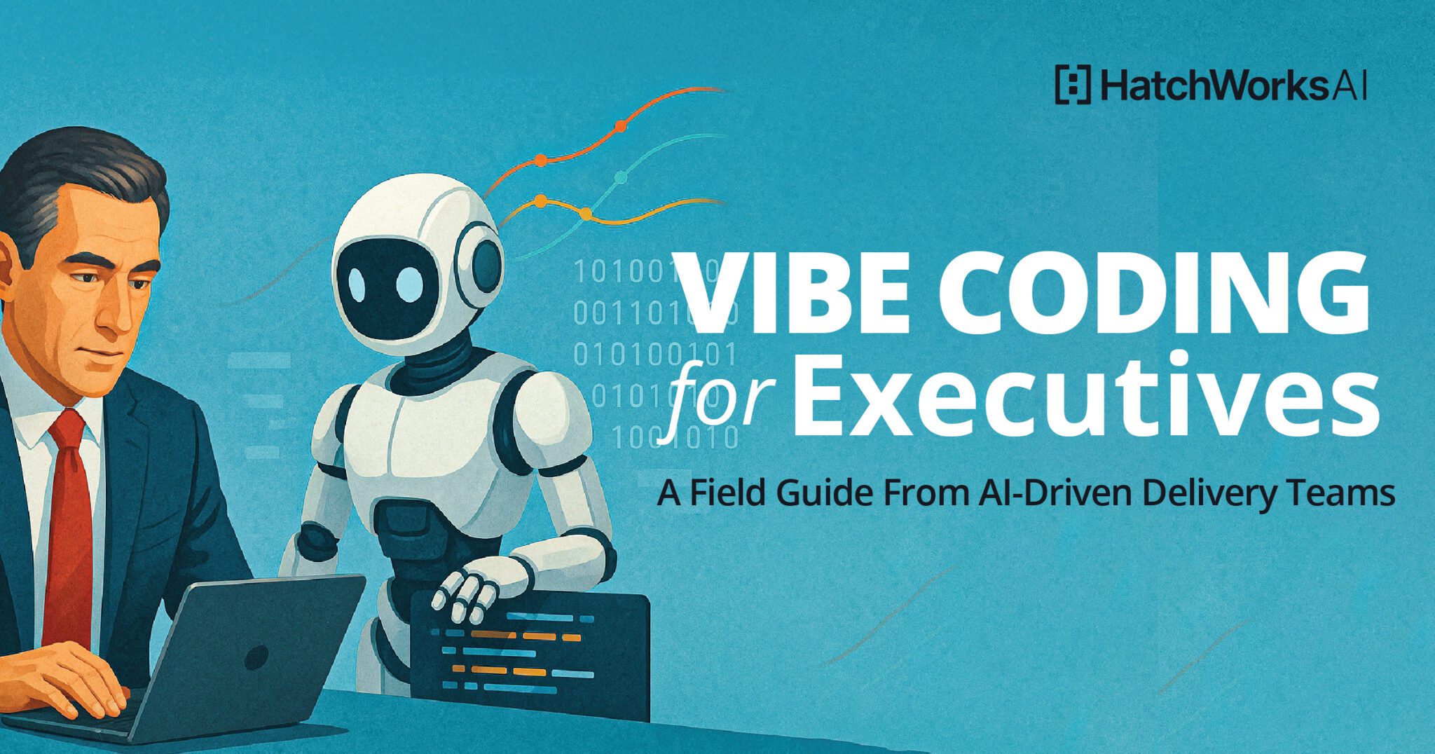 Vibe Coding for Executives: A Field Guide From AI-Driven Delivery Teams