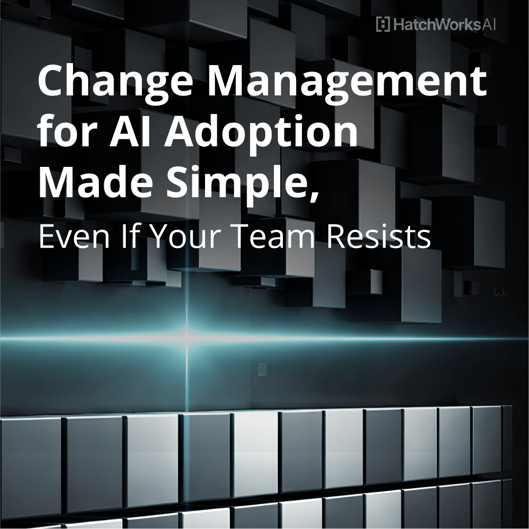 Change Management for AI Adoption Made Simple, Even If Your Team Resists